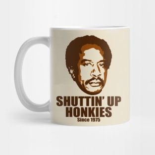 Shuttin’ Up Honkies Mug